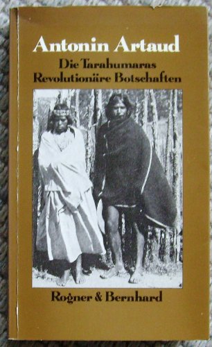 Die Tarahumaras. Revolutionäre Botschaften. Aus dem Französischen von Brigitte Weidmann. Mit eine...