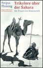 Stock image for Trikolore ber der Sahara : der Traum vom Wstenreich. Aus dem Engl. von Bernd Rullktter for sale by Hbner Einzelunternehmen