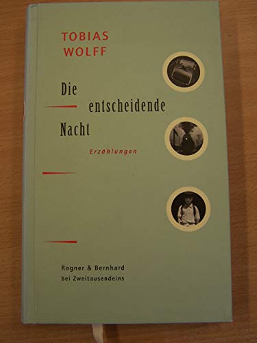 Beispielbild fr Die entscheidende Nacht : Erzhlungen. Tobias Wolff. Aus dem Amerikan. von Ulrich Blumenbach und Frank Heibert zum Verkauf von Schrmann und Kiewning GbR