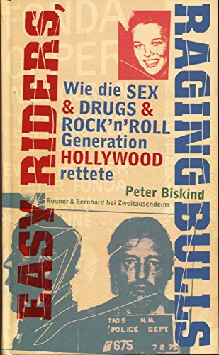 Beispielbild fr Easy Riders, Raging Bulls: Wie die Sex, Drugs & Rock'N'Roll-Generation Hollywood rettete zum Verkauf von medimops