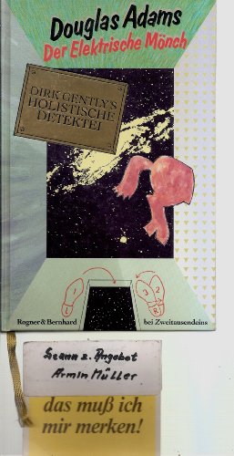 Der elektrische Mönch. Dirk Gently`s holistische Detektei. Aus d. Engl. von Benjamin Schwarz. - Adams, Douglas