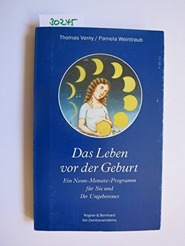 Beispielbild fr Das Leben vor der Geburt. Ein Neun-Monate-Programm fr Sie und Ihr Ungeborenes. zum Verkauf von Steamhead Records & Books