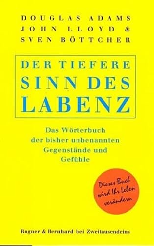 9783807702629: Der tiefere Sinn des Labenz: Das Wörterbuch der bisher unbenannten Gegenstände und Gefühle (Livre en allemand)