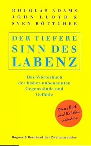 Imagen de archivo de Der tiefere Sinn des Labenz: Das Wrterbuch der bisher unbenannten Gegenstnde und Gefhle. (Deutsch) a la venta por Buchplatz.ch