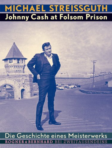 Beispielbild fr Johnny Cash at Folsom Prison: Die Geschichte eines Meisterwerks zum Verkauf von medimops