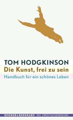 Beispielbild fr Die Kunst, frei zu sein: Handbuch fr ein schnes Leben zum Verkauf von medimops