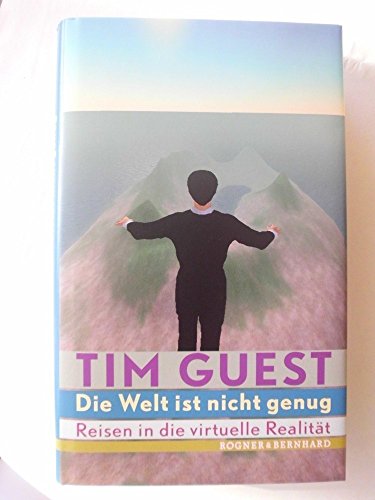 9783807710419: Die Welt ist nicht genug. Reisen in die virtuelle Realitt.