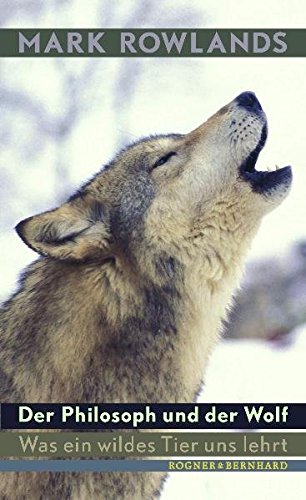 Imagen de archivo de Der Philosoph und der Wolf: Was ein wildes Tier uns lehrt a la venta por medimops