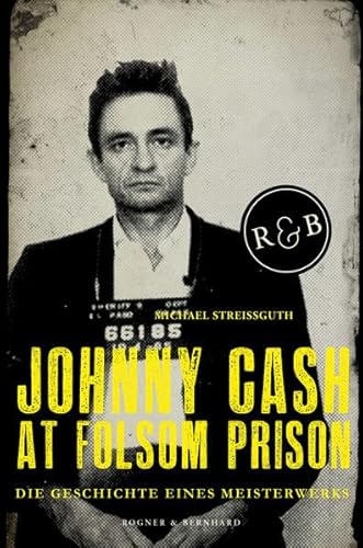 Beispielbild fr Johnny Cash at Folsom Prison: Die Geschichte eines Meisterwerks zum Verkauf von medimops