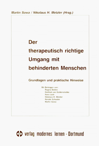 Stock image for Der therapeutisch richtige Umgang mit behinderten Menschen. Grundlagen und praktische Hinweise for sale by medimops