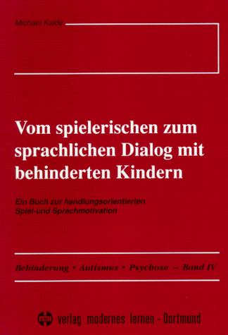 Beispielbild fr Vom spielerischen zum sprachlichen Dialog mit behinderten Kindern. Ein Buch zur handlungsorientierten Spiel- und Sprachmotivation zum Verkauf von medimops