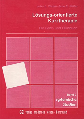 LÃ¶sungs-orientierte Kurztherapie. Ein Lehr- und Lernbuch. (9783808003169) by Walter, John L.; Peller, Jane E.
