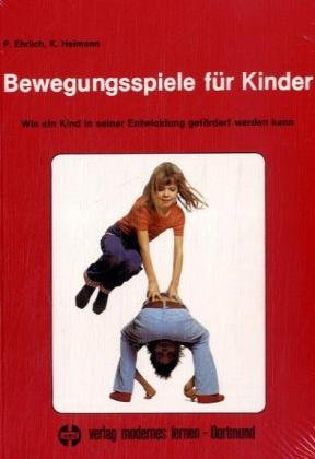 Beispielbild fr Bewegungsspiele fr Kinder: Wie ein Kind in seiner Entwicklung gefrdert werden kann zum Verkauf von medimops