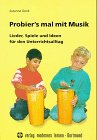 Probier's mal mit Musik. Mit CD. Lieder, Spiele und Ideen fÃ¼r den Unterrichtsalltag. (9783808003732) by Dank, Susanne; SchÃ¤fer, Christian.