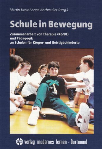 Stock image for Schule in Bewegung: Zusammenarbeit von Therapie KG BT und Pdagogik an Schulen fr Krper- und Gei for sale by medimops