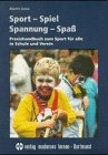 Beispielbild fr Sport, Spiel, Spannung, Spa.: Praxishandbuch zum Sport fr alle in Schule und Verein. zum Verkauf von Ettlinger BUCHFLOHMARKT