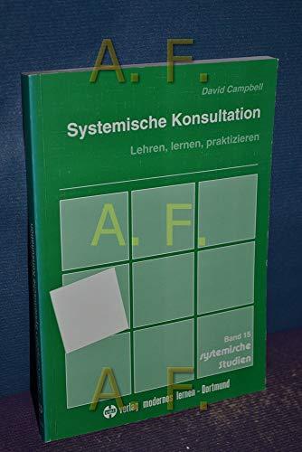 Systemische Konsultation : lehren, lernen, praktizieren. (=Systemische Studien ; Bd. 15).