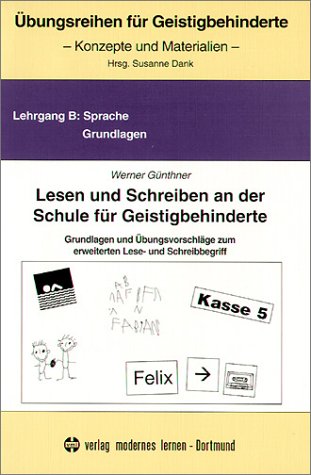 9783808004609: Lesen und Schreiben an der Schule fr Geistigbehinderte: Grundlagen und bungsvorschlge zum erweiterten Lese- und Schreibbegriff