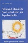 Imagen de archivo de Pdagogisch-pflegerische Praxis in der Kinder- und Jugendpsychiatrie a la venta por medimops