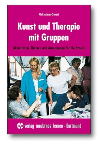 9783808005132: Kunst und Therapie mit Gruppen: Aktivitten, Themen und Anregungen fr die Praxis