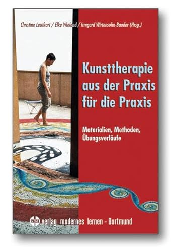 Beispielbild fr Kunsttherapie aus der Praxis fr die Praxis: Materialien, Methoden, bungsverlufe zum Verkauf von medimops