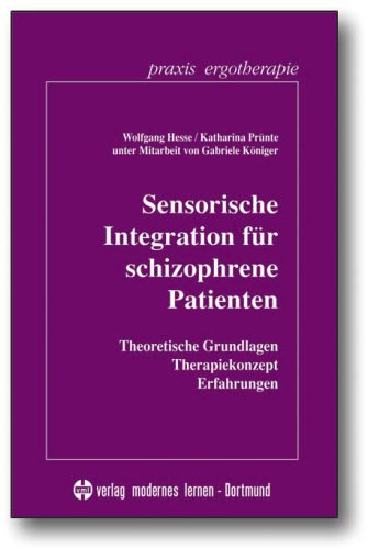 Beispielbild fr Sensorische Integration fr schizophrene Patienten: Theoretische Grundlagen - Therapiekonzept - Erfahrungen zum Verkauf von medimops