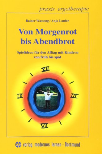 9783808005583: Von Morgenrot bis Abendbrot: Spielideen fr den Alltag mit Kindern von frh bis spt