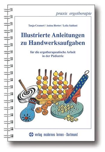 Beispielbild fr Illustrierte Anleitungen zu Handwerksaufgaben: Fr die Ergotherapeutische Arbeit in der Pdiatrie Sozialwissenschaften Pdagogik Sonder-, Heil- und Frderpdagogik Feinmotorik Ergotherapie Handlungsorientierung Pdagogik Sonderpdagogik Heilpdagogik Frderpdagogik Kinderheilkunde Basteln Pdiater Tanje Crameri, Anina Herter und Leila Saidani Praxis Ergotherapie zum Verkauf von BUCHSERVICE / ANTIQUARIAT Lars Lutzer