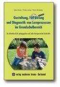 Stock image for Gestaltung, Frderung und Diagnostik von Lernprozessen im Grundschulbereich: Ein Arbeitsbuch fr pdagogische und / oder therapeutische Fachkrfte for sale by medimops