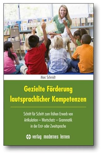 Stock image for Gezielte Frderung lautsprachlicher Kompetenzen: Schritt fr Schritt zum frhen Erwerb von Artikulation - Wortschatz - Grammatik in der Erst- und Zweitsprache for sale by medimops