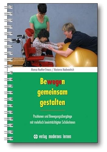 9783808006962: Bewegen gemeinsam gestalten: Positionen und Bewegungsbergnge mit mehrfach beeintrchtigten SchlerInnen