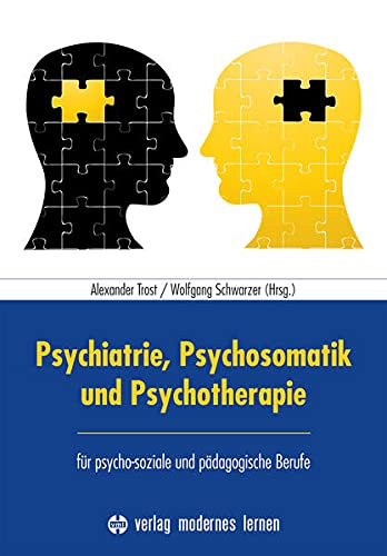 Psychiatrie, Psychosomatik und Psychotherapie: für psycho-soziale und pädagogische Berufe