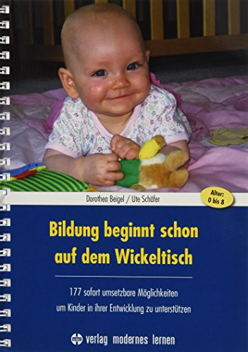 Imagen de archivo de Bildung beginnt schon auf dem Wickeltisch: 177 sofort umsetzbare Mglichkeiten, um Kinder in ihrer Entwicklung zu untersttzen a la venta por medimops