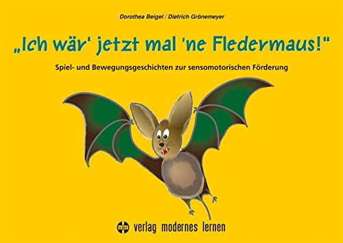 Stock image for Ich wr' jetzt mal 'ne Fledermaus: Spiel- und Bewegungsgeschichten zur sensomotorischen Frderung for sale by Revaluation Books