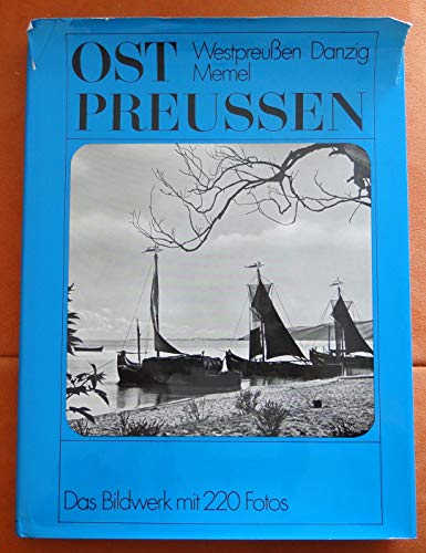 Beispielbild fr Ostpreuen : mit Westpreuen, Danzig u. Memel ; e. Bildwerk d. unvergessenen Heimat. 5. Aufl. zum Verkauf von Antiquariat + Buchhandlung Bcher-Quell