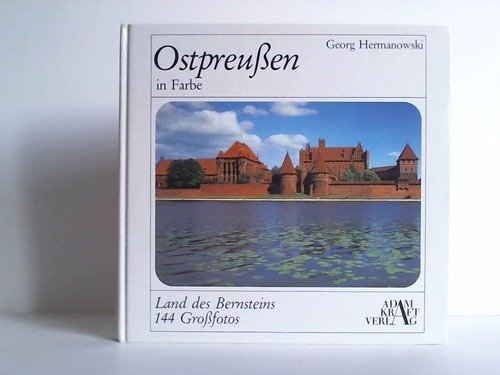 Ostpreussen in Farbe. Land des Bernsteins [Paperback] Hermanowski, Georg - Hermanowski, Georg