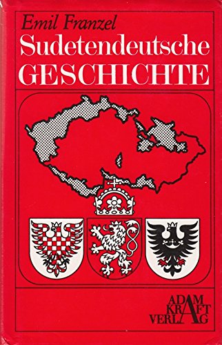 Sudetendeutsche Geschichte : eine volkstümliche Darstellung. - Franzel, Emil