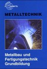 9783808510155: Metallbau und Fertigungstechnik Grundbildung