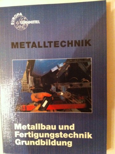 Beispielbild fr Metalltechnik. Metallbau- und Fertigungstechnik. Grundbildung zum Verkauf von NEPO UG