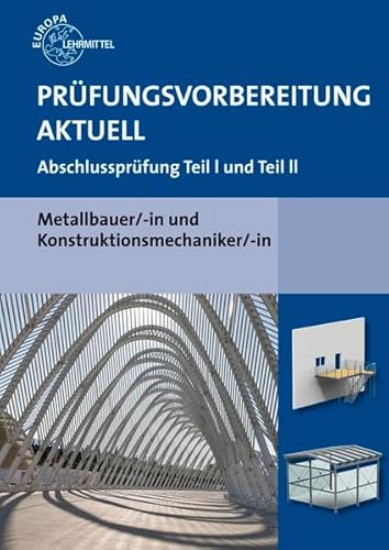 Stock image for Prfungsvorbereitung aktuell Metallbauer/-in und Konstruktionsmechaniker/-in: Abschlussprfung Teil I und Teil II for sale by medimops