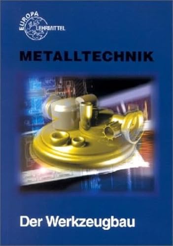Metalltechnik Fachbildung. Der Werkzeugbau. (9783808512036) by Keller, Eberhard; Kilgus, Roland; Klein, Wolfgang; Winkow, Ralf