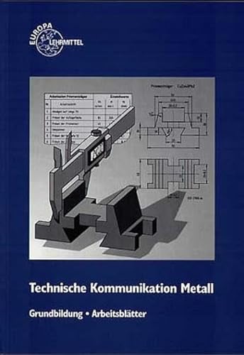 Stock image for Technische Kommunikation. Grundbildung Metalltechnik. Arbeitsbltter. Fachzeichnen - Arbeitsplanung. (Lernmaterialien) for sale by medimops
