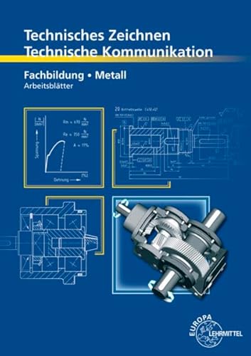 9783808513606: Technisches Zeichnen Technische Kommunikation Metall Fachbildung: Arbeitsbltter