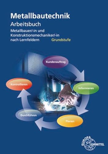Stock image for Metallbautechnik Arbeitsbuch Grundstufe: Metallbauer/-in und Konstruktionsmechaniker/-in nach Lernfeldern for sale by medimops