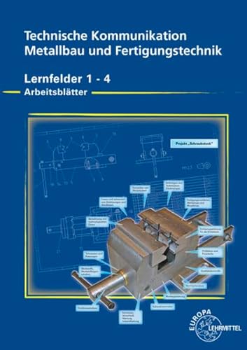 9783808517604: Arbeitsbltter Technische Kommunikation fr Metallbauberufe und Fertigungstechnik: Lernfelder 1 - 4