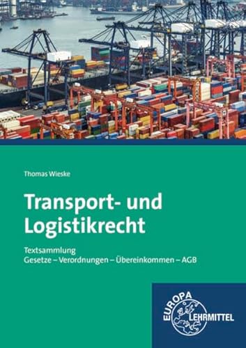 9783808522165: Transport- und Logistikrecht - Textsammlung: Gesetze - Verordnungen - bereinkommen - AGB