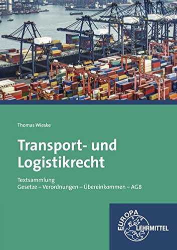 Stock image for Transport- und Logistikrecht - Textsammlung: Gesetze - Verordnungen - bereinkommen - AGB for sale by medimops