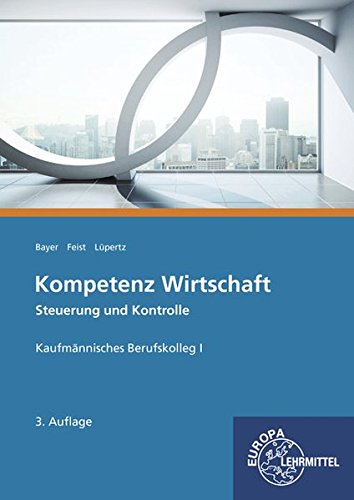 Stock image for Kompetenz Wirtschaft Steuerung und Kontrolle: Kaufmnnisches Berufskolleg I for sale by medimops