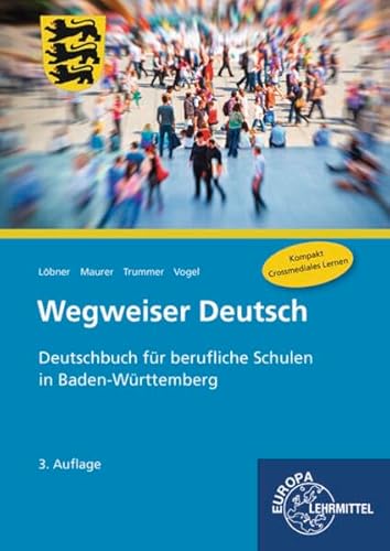 Beispielbild fr Wegweiser Deutsch: Deutschbuch fr berufliche Schulen in Baden-Wrtttemberg zum Verkauf von medimops