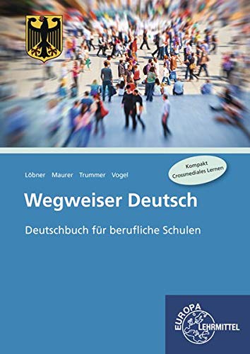 Beispielbild fr Wegweiser Deutsch: Deutschbuch fr berufliche Schulen zum Verkauf von medimops